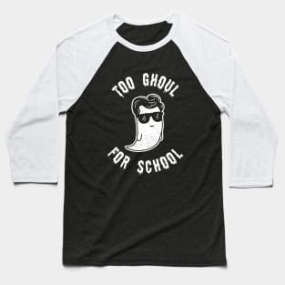 Too Ghoul For School Baseball T-Shirt